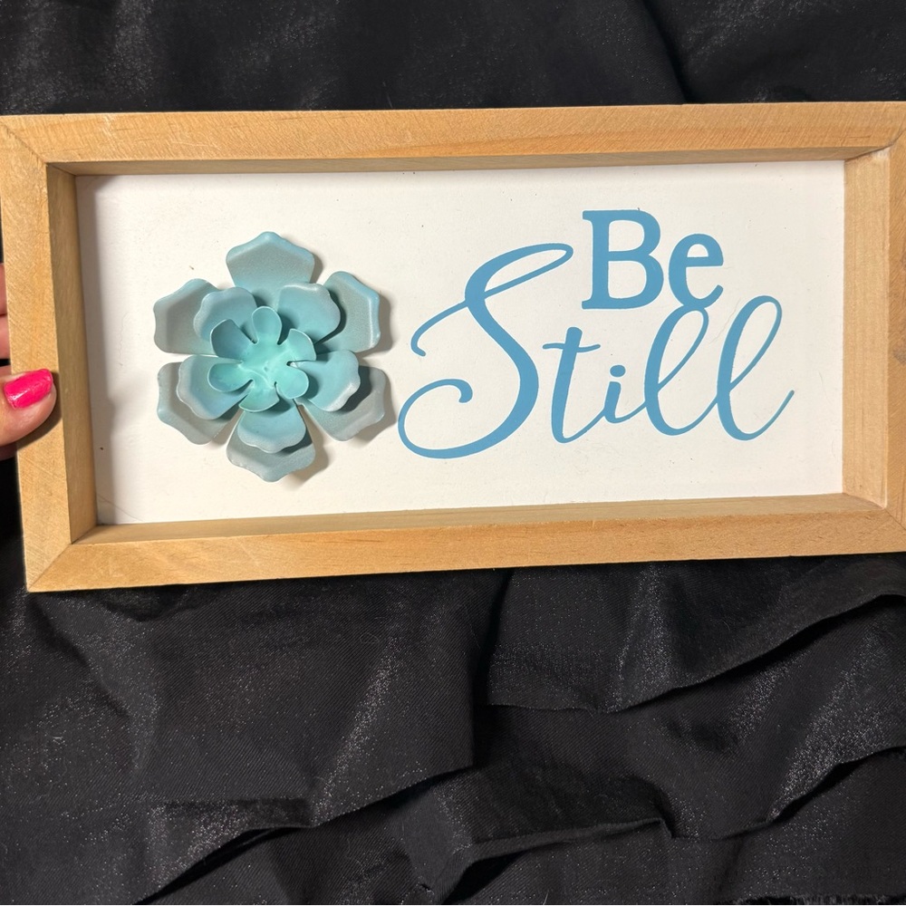 🏡”Be Still” Wall Art with Blue/Teal Flower 6” x 12”